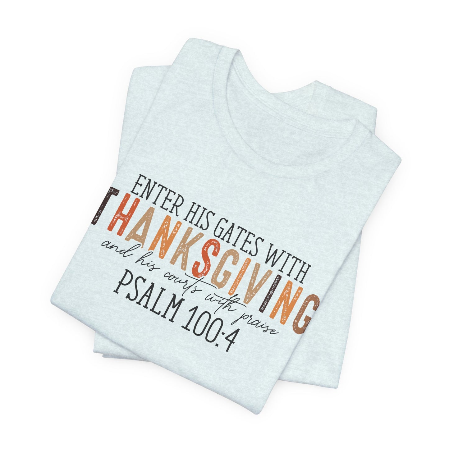 Enter His Gates with Thanksgiving - Fall Thanksgiving Scripture T-Shirt
