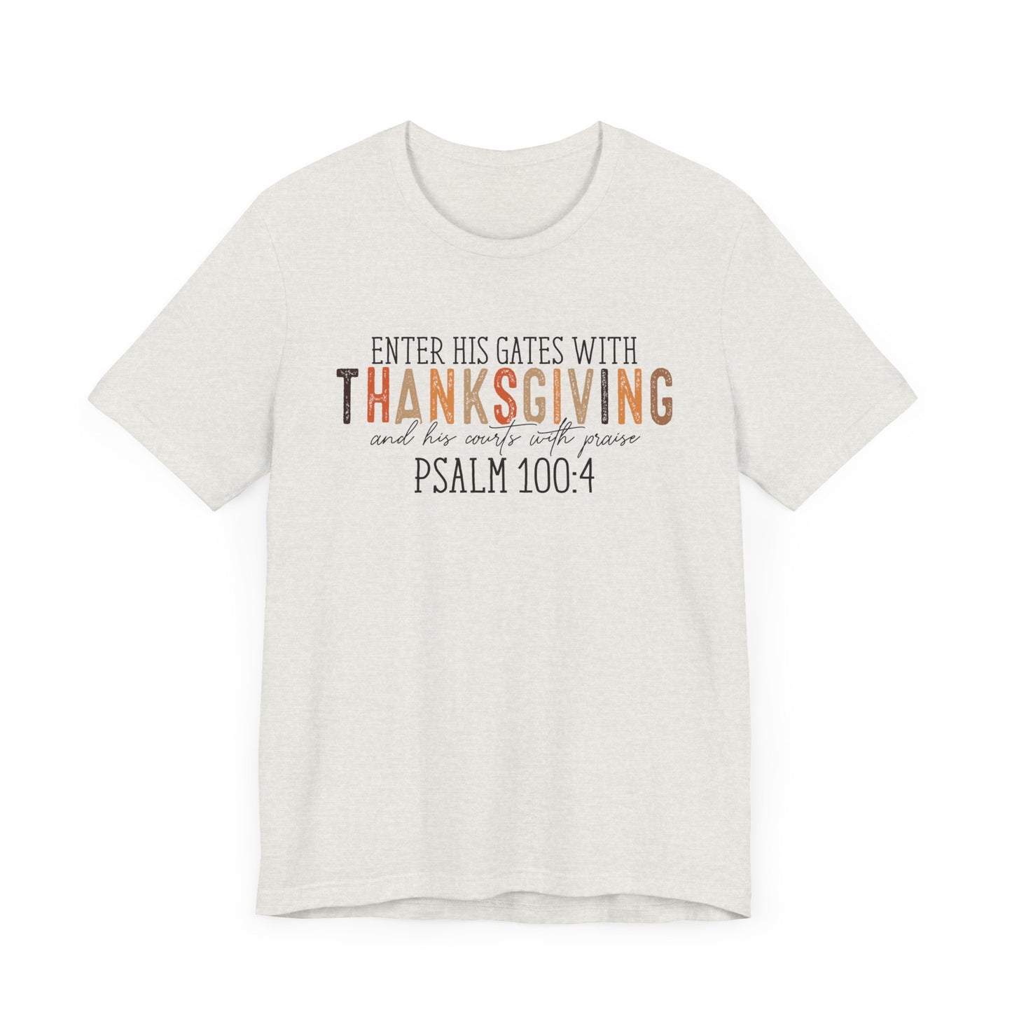 Enter His Gates with Thanksgiving - Fall Thanksgiving Scripture T-Shirt