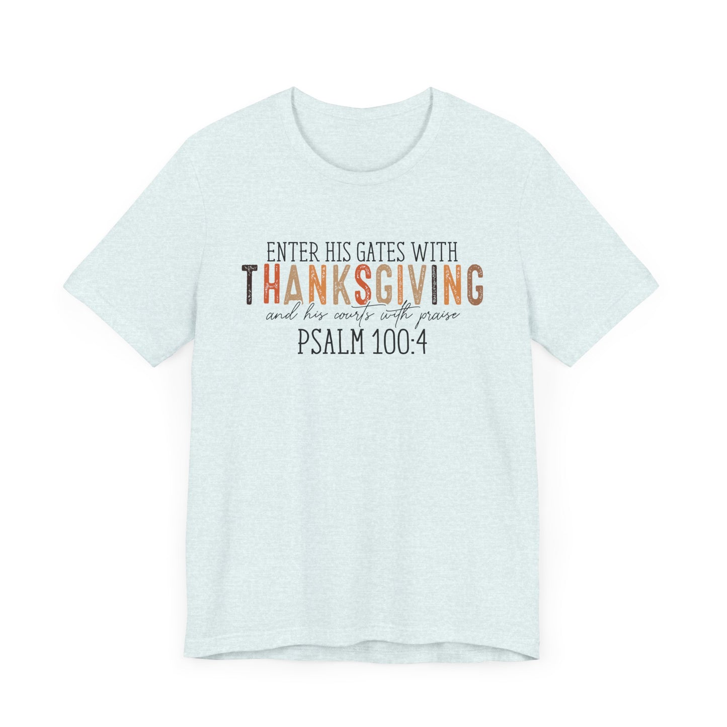 Enter His Gates with Thanksgiving - Fall Thanksgiving Scripture T-Shirt