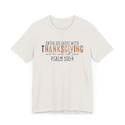 Enter His Gates with Thanksgiving - Fall Thanksgiving Scripture T-Shirt