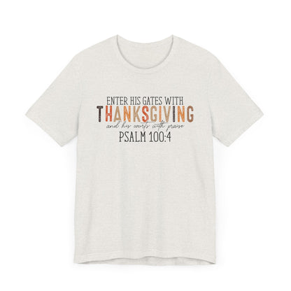 Enter His Gates with Thanksgiving - Fall Thanksgiving Scripture T-Shirt