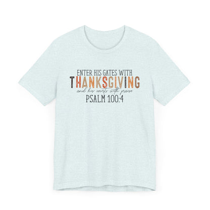 Enter His Gates with Thanksgiving - Fall Thanksgiving Scripture T-Shirt